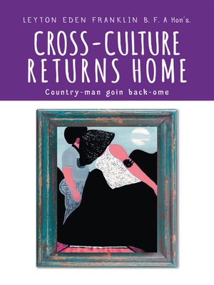 cover image of Cross-Culture Returns Home. Country-Man Goin Back-Ome.